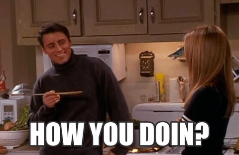 how you doing